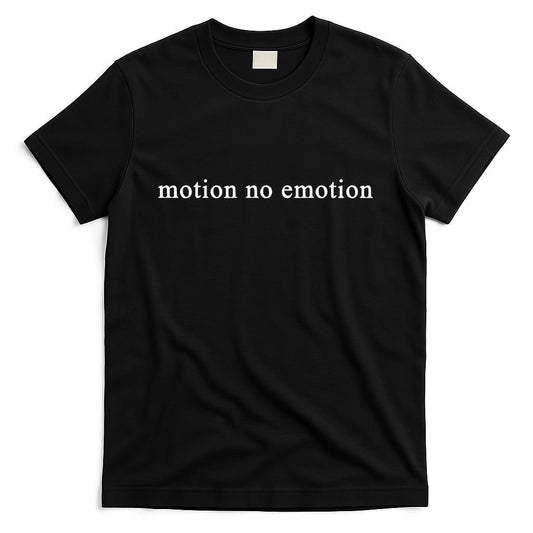 Motion No Emotion T-Shirt